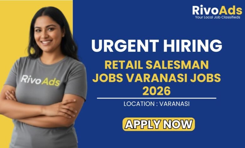 Retail Salesman Jobs Varanasi Jobs 2026