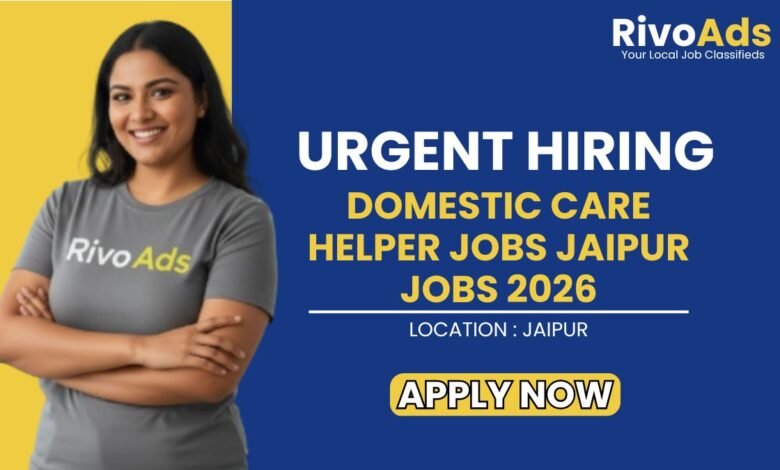 Domestic Care Helper Jobs Jaipur Jobs 2026