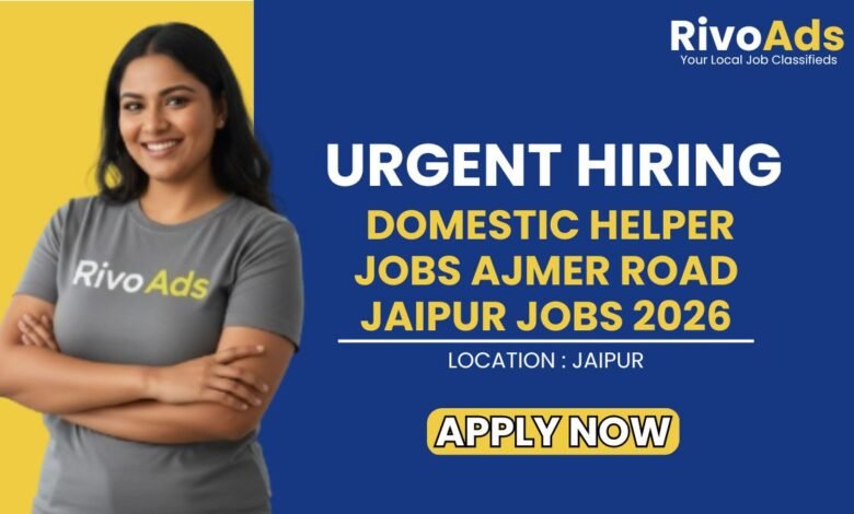 Domestic Helper Jobs Ajmer Road Jaipur Jobs 2026