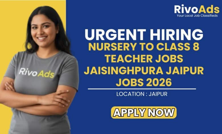 Nursery to Class 8 Teacher Jobs Jaisinghpura Jaipur Jobs 2026