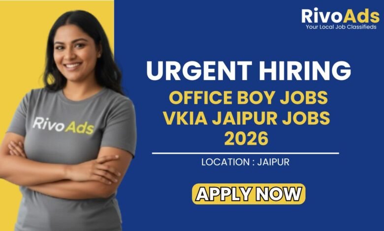 Office Boy Jobs VKIA Jaipur Jobs 2026