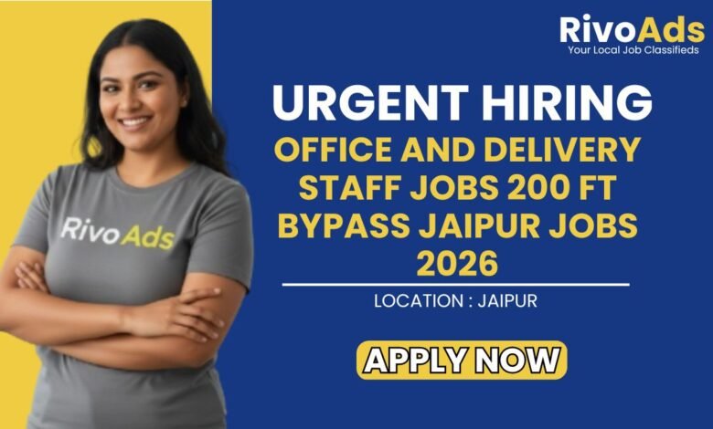Office and Delivery Staff Jobs 200 Ft Bypass Jaipur Jobs 2026