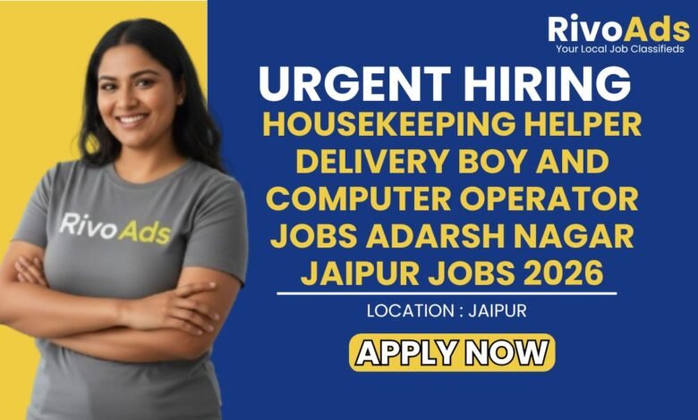 Housekeeping Helper Delivery Boy and Computer Operator Jobs Adarsh Nagar Jaipur Jobs 2026