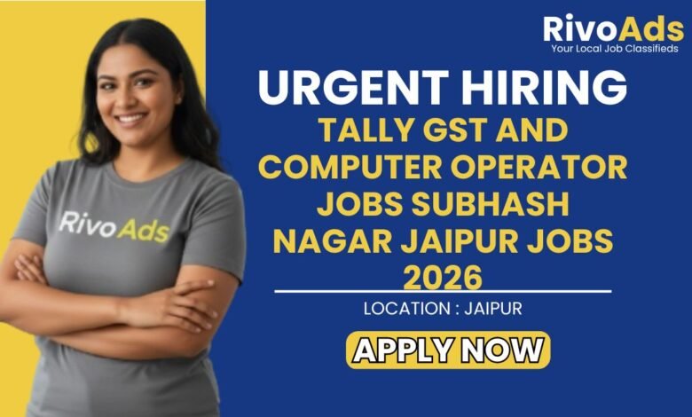 Tally GST and Computer Operator Jobs Subhash Nagar Jaipur Jobs 2026