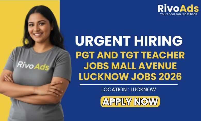 PGT and TGT Teacher Jobs Mall Avenue Lucknow Jobs 2026