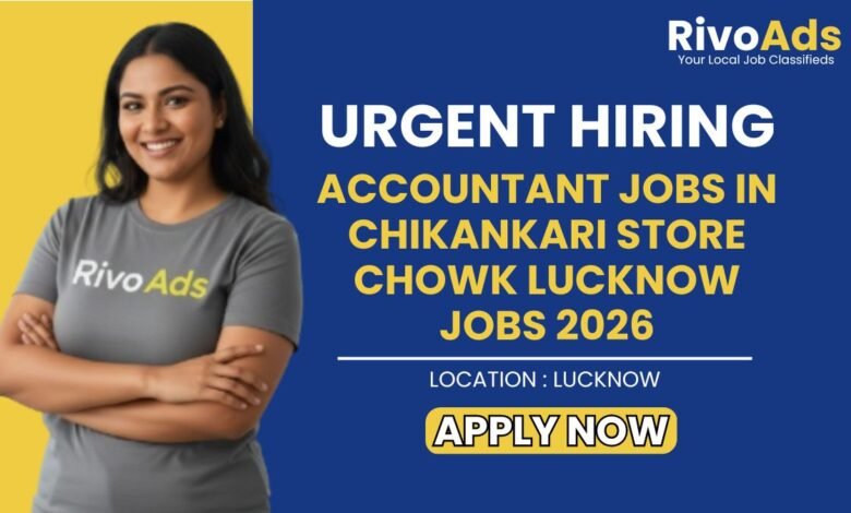 Accountant Jobs in Chikankari Store Chowk Lucknow Jobs 2026