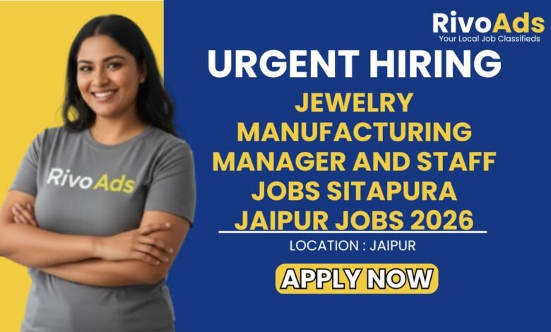Jewelry Manufacturing Manager and Staff Jobs Sitapura Jaipur Jobs 2026