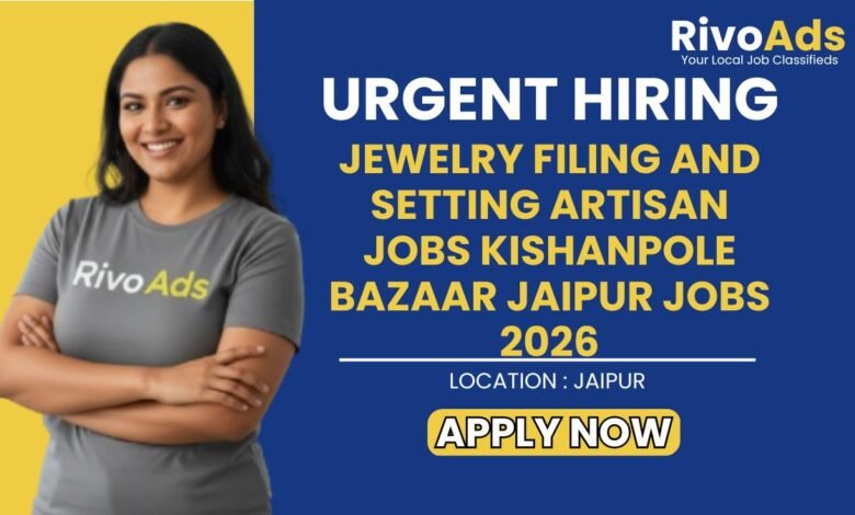 Jewelry Filing and Setting Artisan Jobs Kishanpole Bazaar Jaipur Jobs 2026