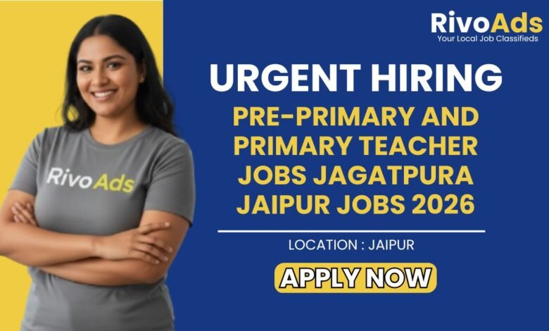 Pre-Primary and Primary Teacher Jobs Jagatpura Jaipur Jobs 2026