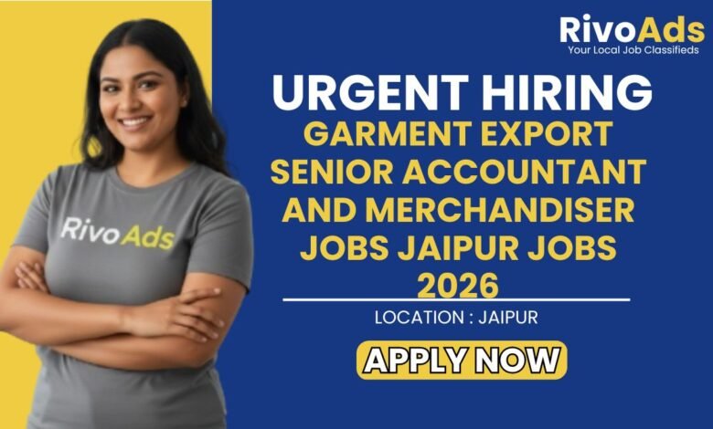 Garment Export Senior Accountant and Merchandiser Jobs Jaipur Jobs 2026
