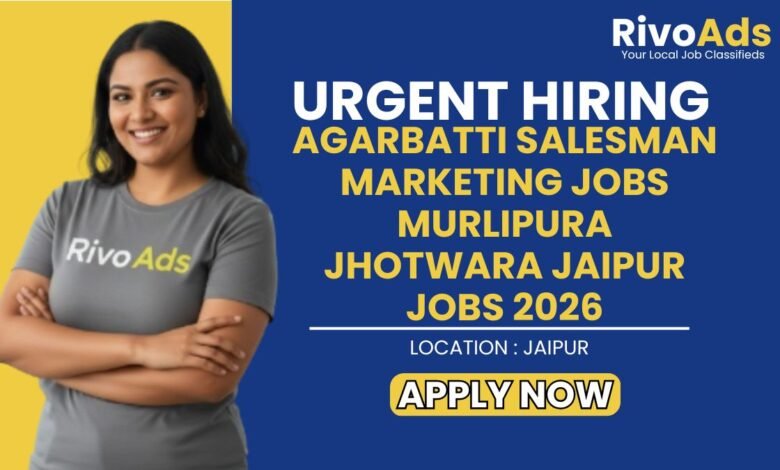 Agarbatti Salesman Marketing Jobs Murlipura Jhotwara Jaipur Jobs 2026