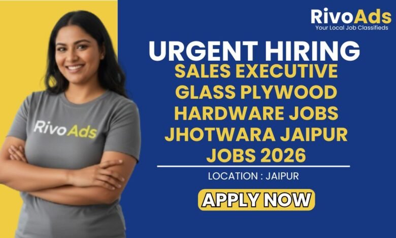 Sales Executive Glass Plywood Hardware Jobs Jhotwara Jaipur Jobs 2026