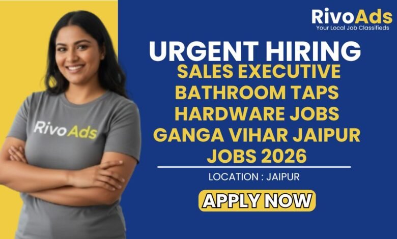 Sales Executive Bathroom Taps Hardware Jobs Ganga Vihar Jaipur Jobs 2026