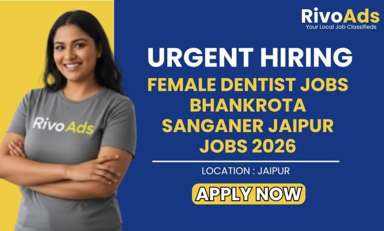 Female Dentist Jobs Bhankrota Sanganer Jaipur Jobs 2026