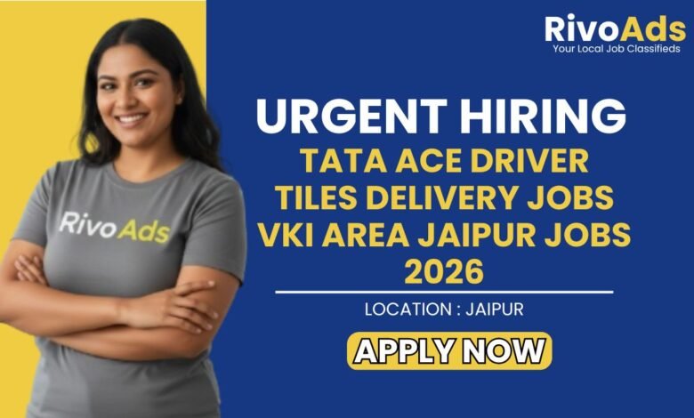 Tata ACE Driver Tiles Delivery Jobs VKI Area Jaipur Jobs 2026