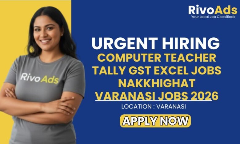Computer Teacher Tally GST Excel Jobs Nakkhighat Varanasi Jobs 2026