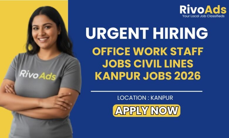 Office Work Staff Jobs Civil Lines Kanpur Jobs 2026