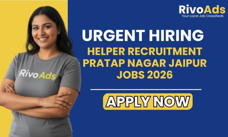 Helper Recruitment Pratap Nagar Jaipur Jobs 2026