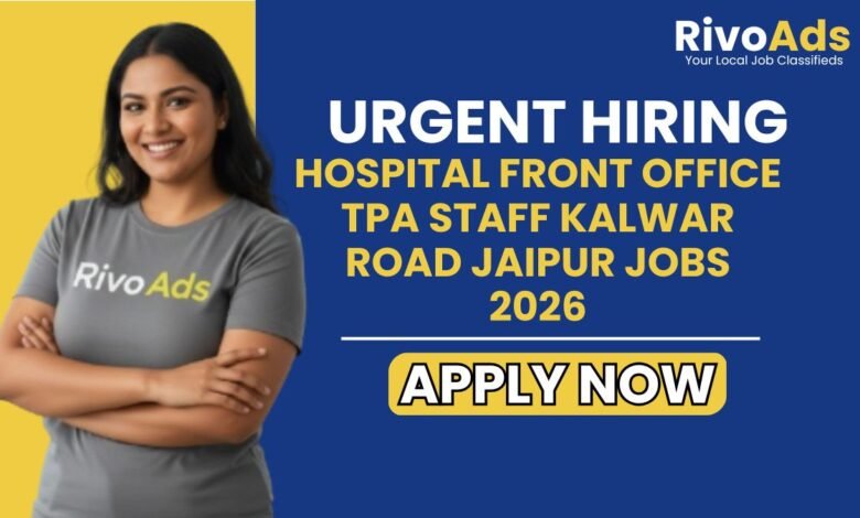 Hospital Front Office TPA Staff Kalwar Road Jaipur Jobs 2026
