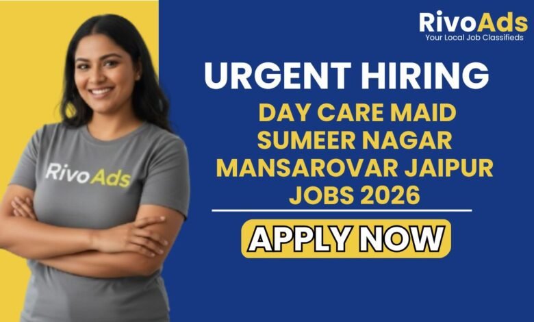 Day Care Maid Sumeer Nagar Mansarovar Jaipur Jobs 2026