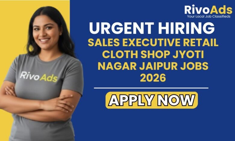 Sales Executive Retail Cloth Shop Jyoti Nagar Jaipur Jobs 2026