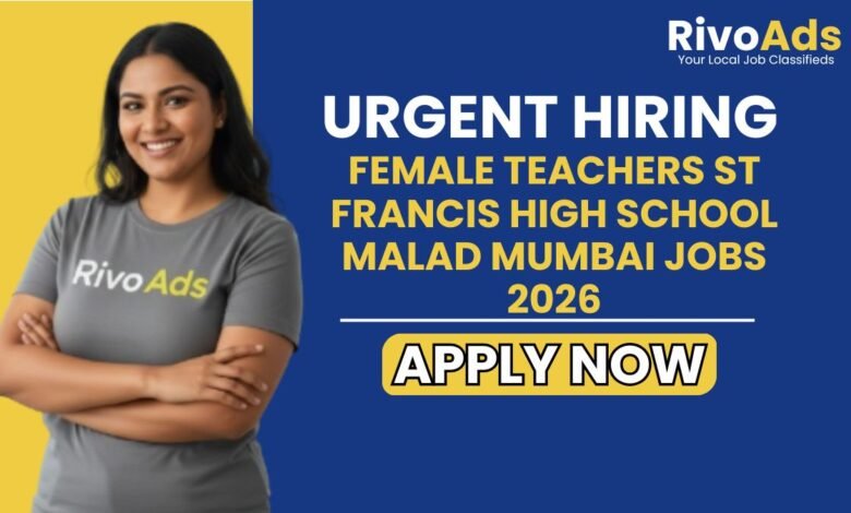 Female Teachers St Francis High School Malad Mumbai Jobs 2026