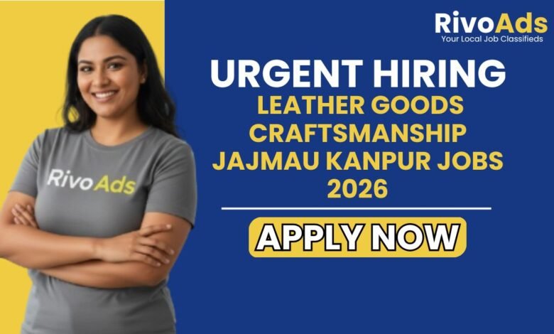 Leather Goods Craftsmanship Jajmau Kanpur Jobs 2026