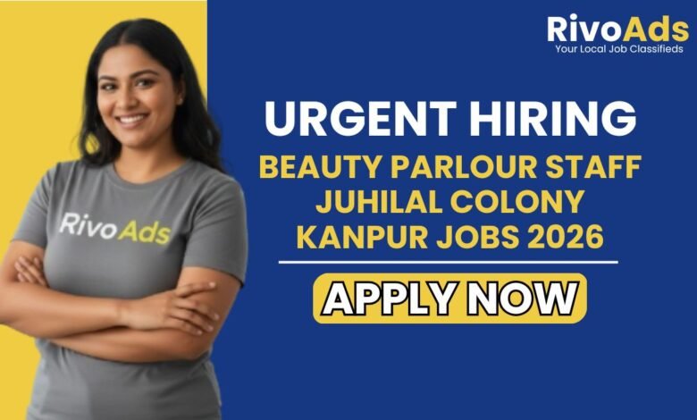 Beauty Parlour Staff Juhilal Colony Kanpur Jobs 2026
