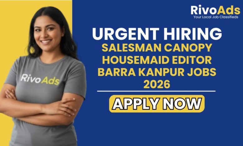 Salesman Canopy Housemaid Editor Barra Kanpur Jobs 2026