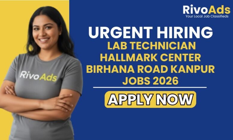 Lab Technician Hallmark Center Birhana Road Kanpur Jobs 2026