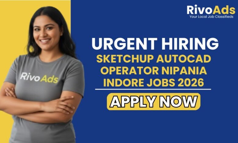 SketchUp AutoCAD Operator Nipania Indore Jobs 2026