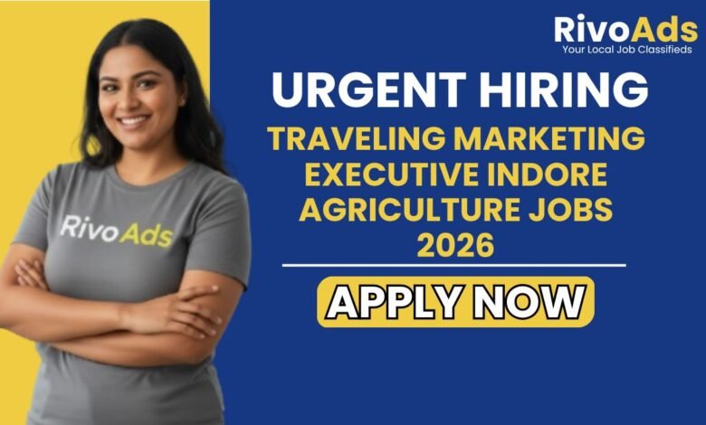 Traveling Marketing Executive Indore Agriculture Jobs 2026