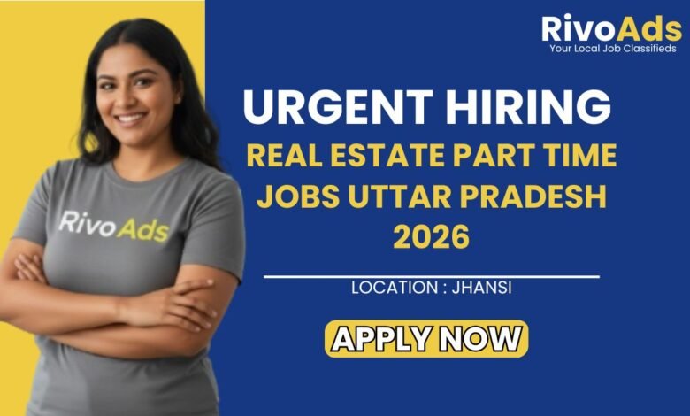 Real Estate Part Time Jobs Uttar Pradesh 2026