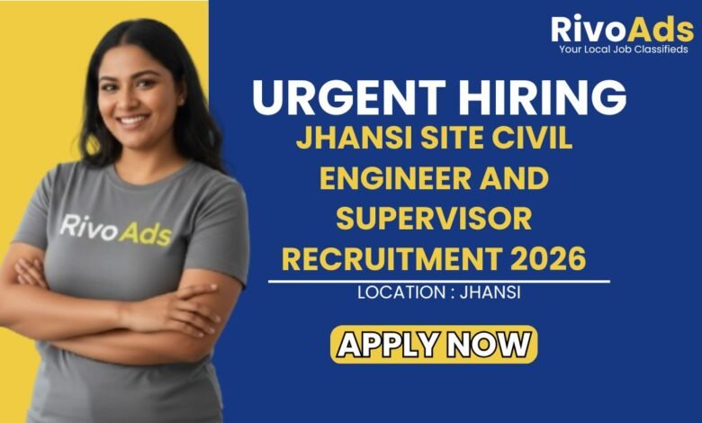 Jhansi Site Civil Engineer and Supervisor Recruitment 2026