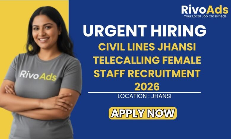 Civil Lines Jhansi Telecalling Female Staff Recruitment 2026