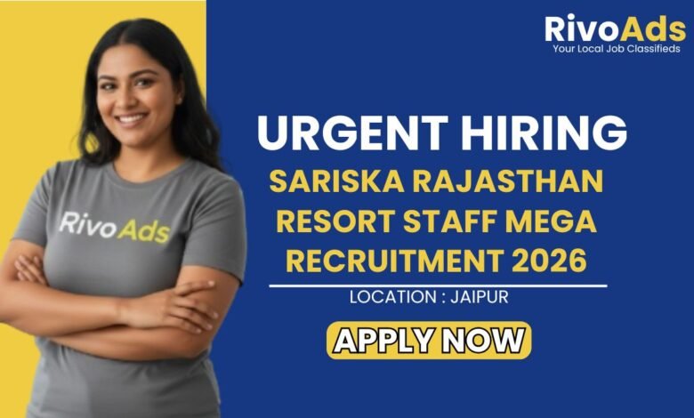 Sariska Rajasthan Resort Staff Mega Recruitment 2026