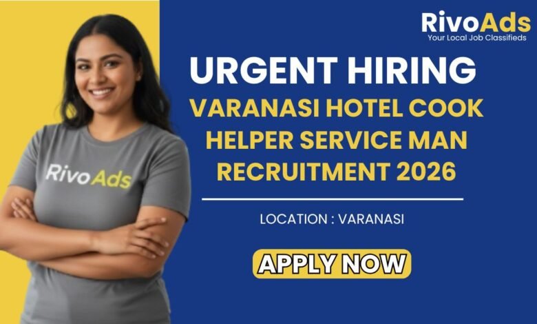Varanasi Hotel Cook Helper Service Man Recruitment 2026