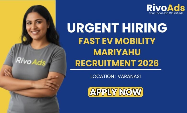 Fast EV Mobility Mariyahu Recruitment 2026