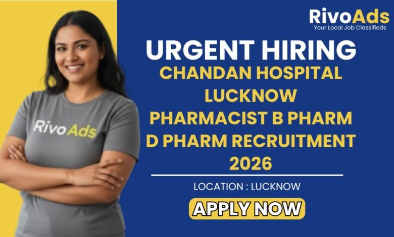 Chandan Hospital Lucknow Pharmacist B Pharm D Pharm Recruitment 2026