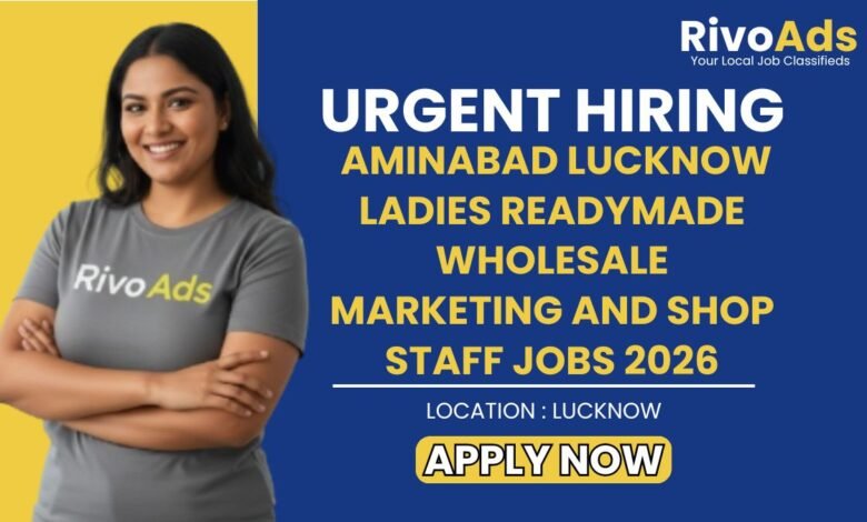 Aminabad Lucknow Ladies Readymade Wholesale Marketing and Shop Staff Jobs 2026