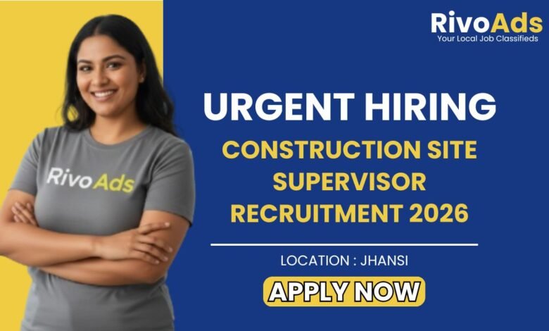 Construction Site Supervisor Recruitment 2026