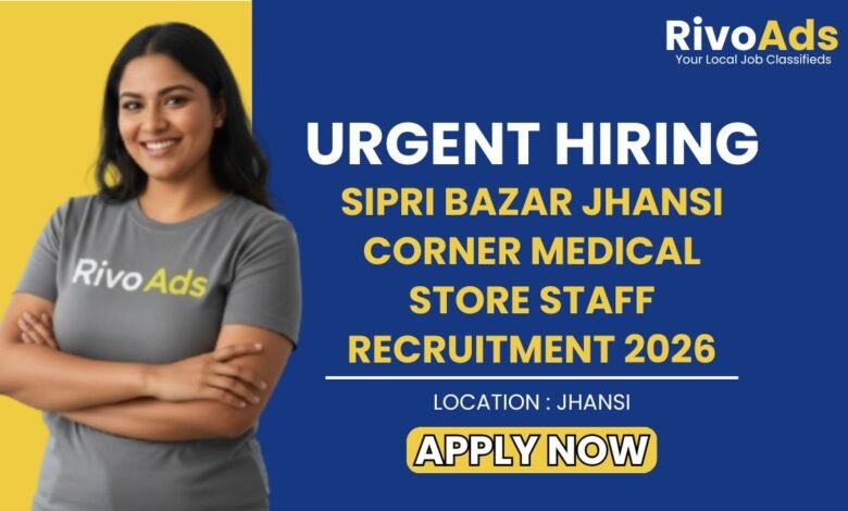 Sipri Bazar Jhansi Corner Medical Store Staff Recruitment 2026
