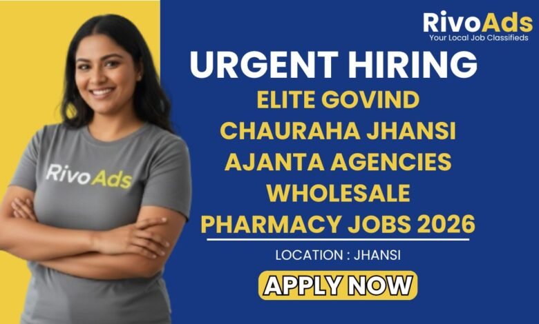 Elite Govind Chauraha Jhansi Ajanta Agencies Wholesale Pharmacy Jobs 2026