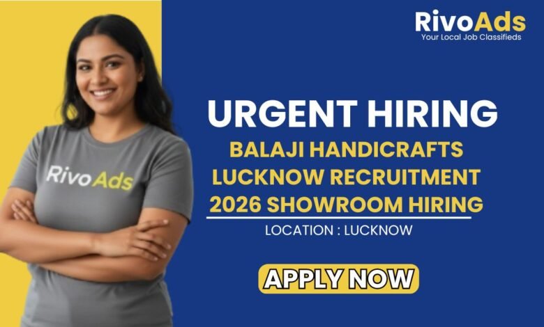 Balaji Handicrafts Lucknow Recruitment 2026 Showroom Hiring