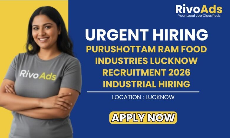 Purushottam Ram Food Industries Lucknow Recruitment 2026 Industrial Hiring