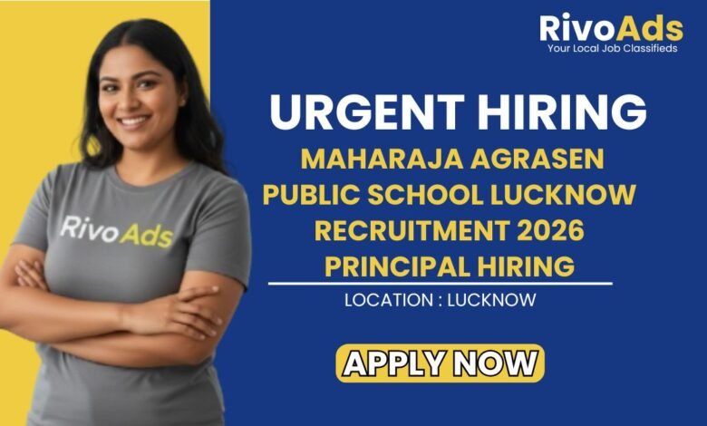 Maharaja Agrasen Public School Lucknow Recruitment 2026 Principal Hiring