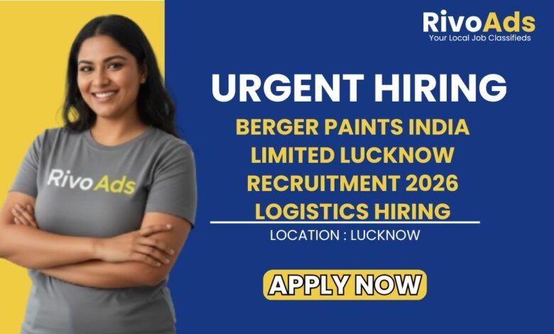 Berger Paints India Limited Lucknow Recruitment 2026 Logistics Hiring