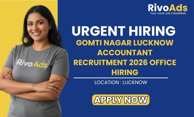 Gomti Nagar Lucknow Accountant Recruitment 2026 Office Hiring