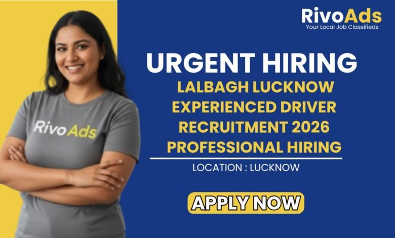 Lalbagh Lucknow Experienced Driver Recruitment 2026 Professional Hiring