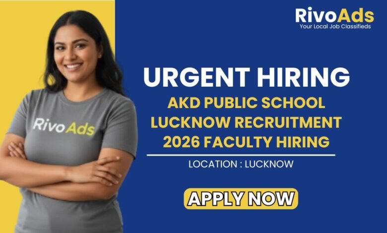 AKD Public School Lucknow Recruitment 2026 Faculty Hiring